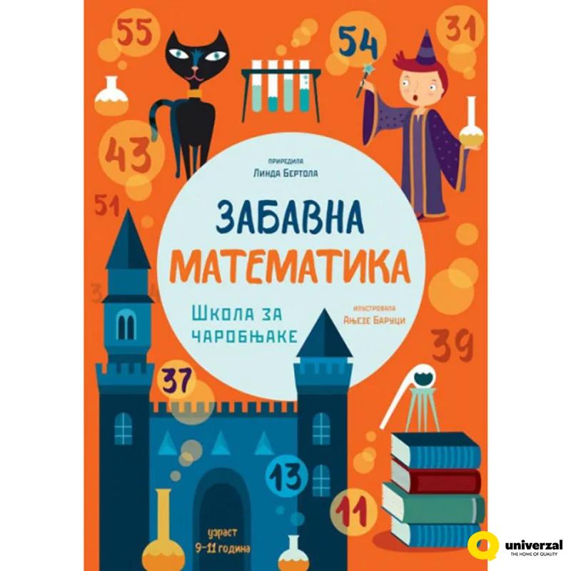 KNJIGA ZABAVNA MATEMATIKA ŠKOLA ZA ČAROVNJAKE 
